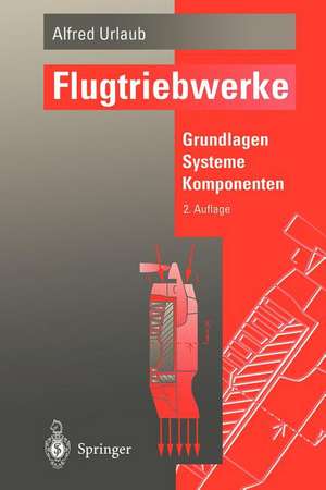 Flugtriebwerke: Grundlagen, Systeme, Komponenten de Alfred Urlaub