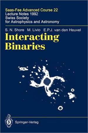 Interacting Binaries: Saas-Fee Advanced Course 22. Lecture Notes 1992. Swiss Society for Astrophysics and Astronomy de S.N. Shore