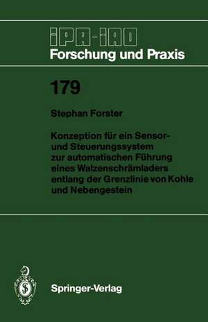 Konzeption für ein Sensor- und Steuerungssystem zur automatischen Führung eines Walzenschrämladers entlang der Grenzlinie von Kohle und Nebengestein de Stephan Forster