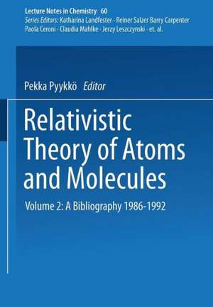 Relativistic Theory of Atoms and Molecules II: A Bibliography 1986–1992 de Pekka Pyykkö