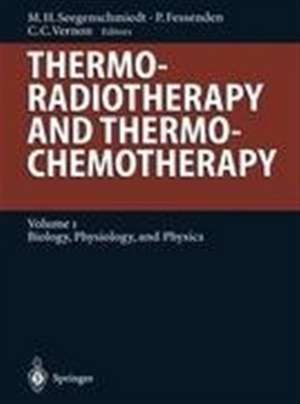 Thermoradiotherapy and Thermochemotherapy: Biology, Physiology, Physics de M. Heinrich Seegenschmiedt