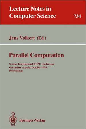 Parallel Computation: Second International ACPC Conference, Gmunden, Austria, October 4-6, 1993. Proceedings de Jens Volkert