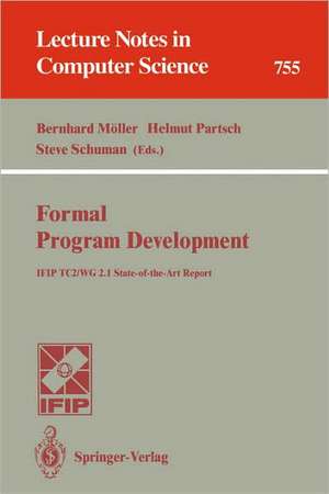 Formal Program Development: IFIP TC2/WG 2.1 State-of-the-Art Report de Bernhard Möller