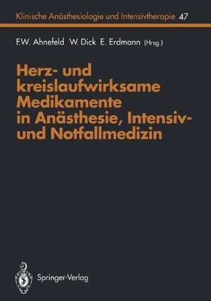 Herz- und kreislaufwirksame Medikamente in Anästhesie, Intensiv- und Notfallmedizin de F. W. Ahnefeld