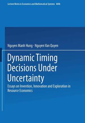 Dynamic Timing Decisions Under Uncertainty: Essays on Invention, Innovation and Exploration in Resource Economics de Nguyen M. Hung