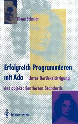 Erfolgreich Programmieren mit Ada: Unter Berücksichtigung des objektorientierten Standards de Diana Schmidt