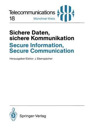 Sichere Daten, sichere Kommunikation / Secure Information, Secure Communication: Datenschutz und Datensicherheit in Telekommunikations- und Informationssystemen / Privacy and Information Security in Communication and Information Systems de Jörg Eberspächer