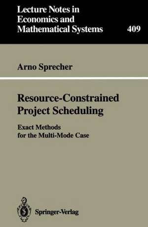 Resource-Constrained Project Scheduling: Exact Methods for the Multi-Mode Case de Arno Sprecher