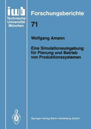 Eine Simulationsumgebung für Planung und Betrieb von Produktionssystemen de Wolfgang Amann