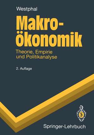 Makroökonomik: Theorie, Empirie und Politikanalyse de Uwe Westphal