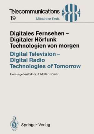 Digitales Fernsehen — Digitaler Hörfunk Technologien von morgen / Digital Television — Digital Radio Technologies of Tomorrow: Vorträge des am 25./26. November 1993 in München abgehaltenen Kongresses / Proceedings of a Congress Held in Munich, November 25/26, 1993 de Frank Müller-Römer