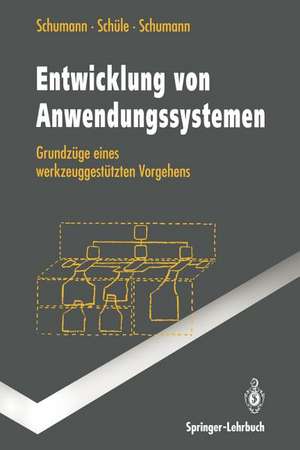 Entwicklung von Anwendungssystemen: Grundzüge eines werkzeuggestützten Vorgehens de Matthias Schumann