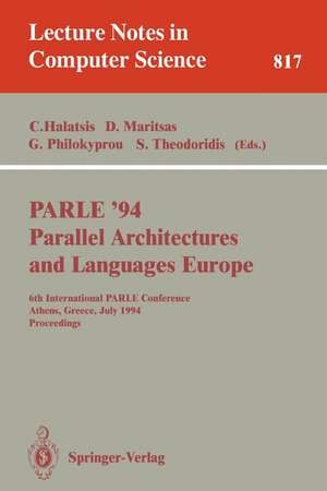 PARLE '94 Parallel Architectures and Languages Europe: 6th International PARLE Conference, Athens, Greece, July 4 - 8, 1994. Proceedings de Costas Halatsis