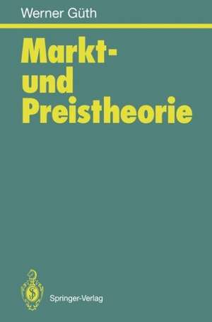 Markt- und Preistheorie de Werner Güth