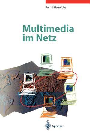 Multimedia im Netz de Bernd Heinrichs