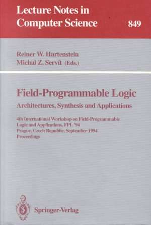 Field-Programmable Logic: Architectures, Synthesis and Applications: 4th International Workshop on Field-Programmable Logic and Applications, FPL'94, Prague, Czech Republic, September 7 - 9, 1994. Proceedings de Reiner W. Hartenstein