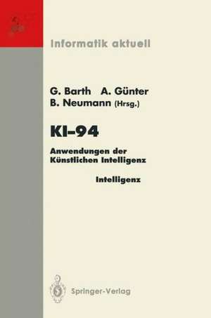 KI-94: Anwendungen der Künstlichen Intelligenz 18. Fachtagung für Künstliche Intelligenz Saarbrücken, 22./23. September 1994 (Anwenderkongreß) de Gerhard Barth