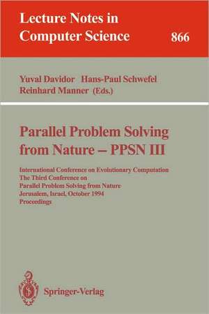 Parallel Problem Solving from Nature - PPSN III: International Conference on Evolutionary Computation. The Third Conference on Parallel Problem Solving from Nature, Jerusalem, Israel, October 9 - 14, 1994. Proceedings de Yuval Davidor