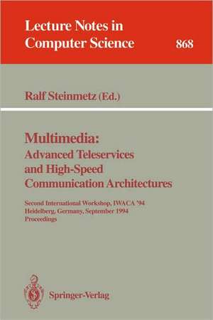 Multimedia: Advanced Teleservices and High-Speed Communication Architectures: Second International Workshop, IWACA '94, Heidelberg, Germany, September 26-28, 1994. Proceedings de Ralf Steinmetz