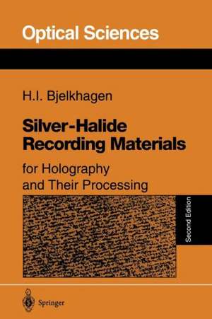 Silver-Halide Recording Materials: for Holography and Their Processing de Hans I. Bjelkhagen