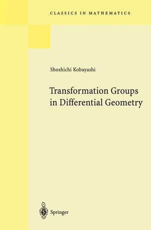 Transformation Groups in Differential Geometry de Shoshichi Kobayashi