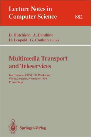 Multimedia Transport and Teleservices: International COST 237 Workshop, Vienna, Austria, November 13 - 15, 1994. Proceedings de David Hutchison