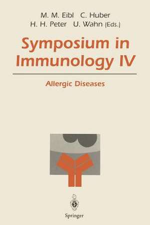 Symposium in Immunology IV: Allergic Diseases de Martha M. Eibl