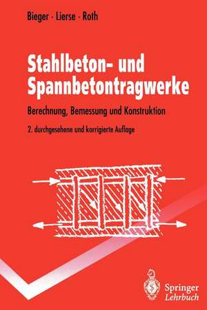 Stahlbeton- und Spannbetontragwerke: Berechnung, Bemessung und Konstruktion de Klaus-Wolfgang Bieger