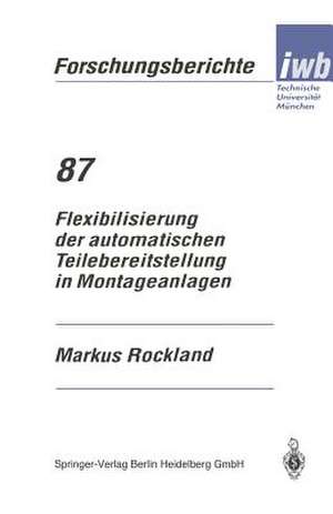 Flexibilisierung der automatischen Teilebereitstellung in Montageanlagen de Markus Rockland