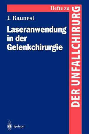 Laseranwendung in der Gelenkchirurgie: Experimentelle Untersuchungen zur Anwendung ablativer und thermischer Laser de Jürgen Raunest