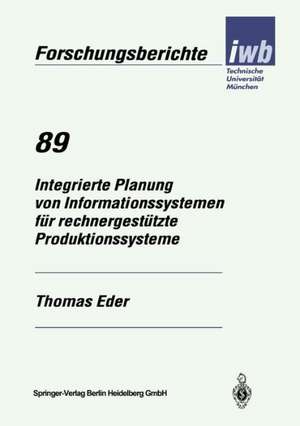 Integrierte Planung von Informationssystemen für rechnergestützte Produktionssysteme de Thomas Eder