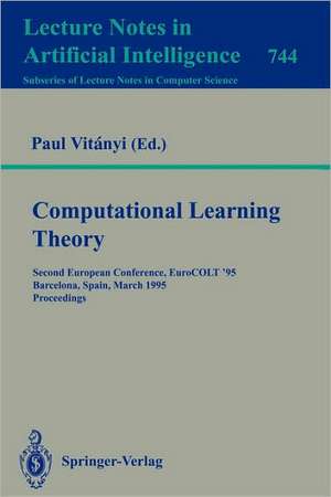 Computational Learning Theory: Second European Conference, EuroCOLT '95, Barcelona, Spain, March 13 - 15, 1995. Proceedings de Paul Vitanyi