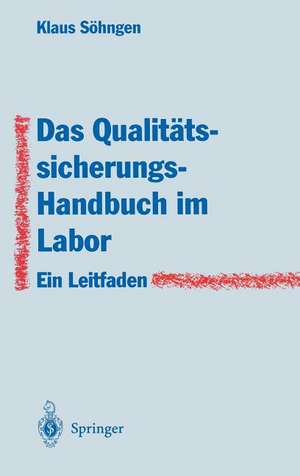 Das Qualitätssicherungs-Handbuch im Labor: Ein Leitfaden zur Erstellung de Klaus Söhngen