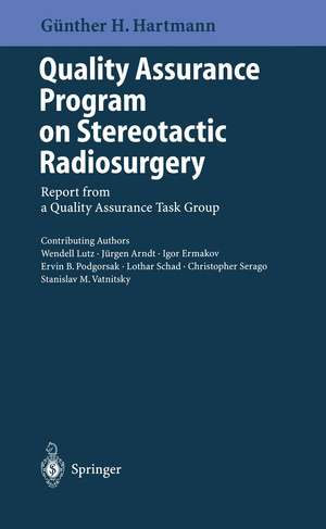 Quality Assurance Program on Stereotactic Radiosurgery: Report from a Quality Assurance Task Group de Günter H. Hartmann