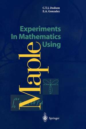 Experiments In Mathematics Using Maple de Christopher T. J. Dodson