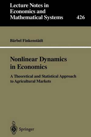 Nonlinear Dynamics in Economics: A Theoretical and Statistical Approach to Agricultural Markets de Bärbel Finkenstädt