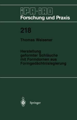 Herstellung geformter Schläuche mit Formdornen aus Formgedächtnislegierung de Thomas Weisener