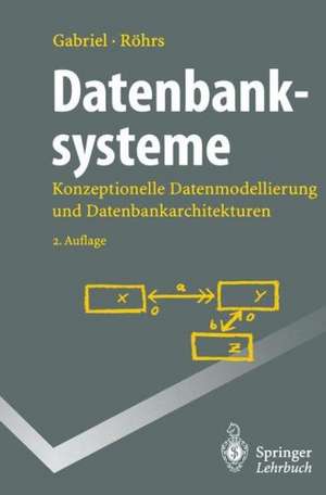 Datenbanksysteme: Konzeptionelle Datenmodellierung und Datenbankarchitekturen de Roland Gabriel