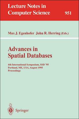 Advances in Spatial Databases: 4th International Symposium SSD '95, Portland, ME, USA, August 6 - 9, 1995. Proceedings de Max J. Egenhofer