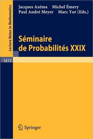 Seminaire de Probabilites XXIX de Jacques Azema