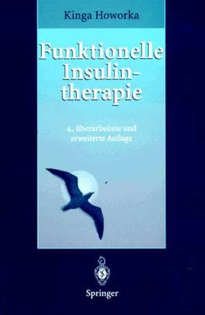 Funktionelle Insulintherapie: Lehrinhalte, Praxis und Didaktik de Kinga Howorka