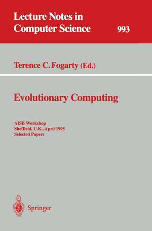 Evolutionary Computing: AISB Workshop, Sheffield, U.K., April 3 - 4, 1995. Selected Papers de Terence C. Fogarty