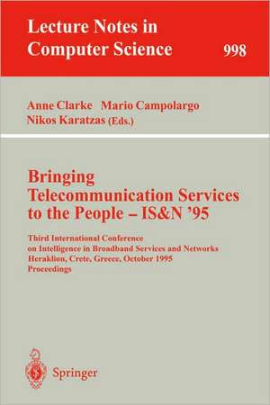 Bringing Telecommunication Services to the People - IS&N '95: Third International Conference on Intelligence in Broadband Services and Networks, Heraklion, Crete, Greece, October 16 - 20, 1995. Proceedings de Anne Clarke