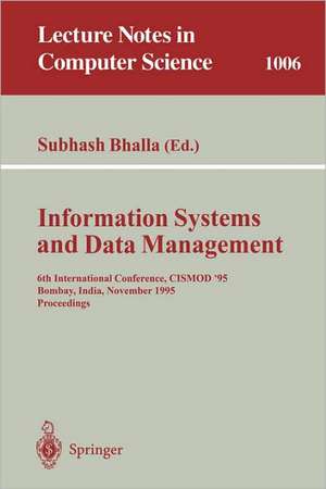 Information Systems and Data Management: 6th International Conference, CISMOD '95, Bombay, India, November 15-17, 1995. Proceedings de Subhash Bhalla