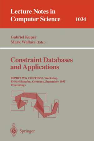 Constraint Databases and Applications: ESPRIT WG CONTESSA Workshop, Friedrichshafen, Germany, September, 8 - 9, 1995. Proceedings de Gabriel Kuper