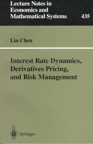 Interest Rate Dynamics, Derivatives Pricing, and Risk Management de Lin Chen