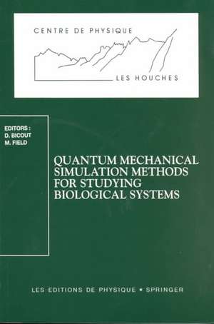 Quantum Mechanical Simulation Methods for Studying Biological Systems: Les Houches Workshop, May 2–7, 1995 de Dominique Bicout