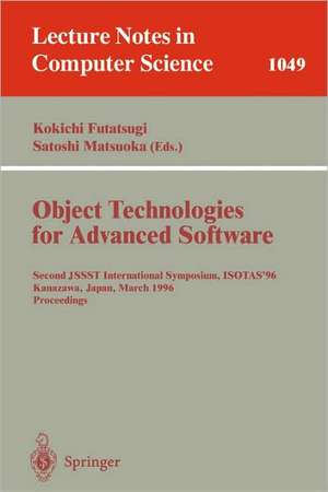 Object-Technologies for Advanced Software: Second JSSST International Symposium, ISOTAS '96, Kanazawa, Japan, March 11-15, 1996. Proceedings de Kokichi Futatsugi