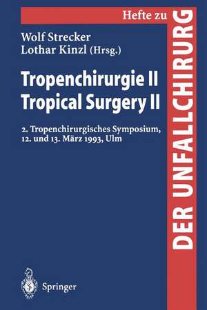 Tropenchirurgie II / Tropical Surgery II: 2. Tropenchirurgisches Symposium, 12. und 13. März 1993, Ulm de W. Strecker