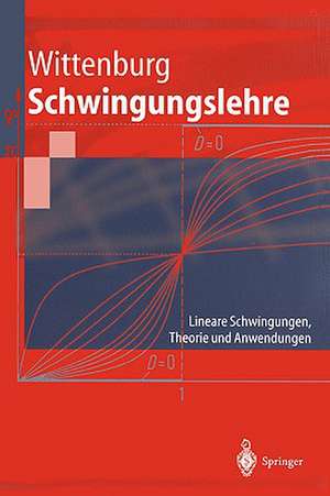 Schwingungslehre: Lineare Schwingungen, Theorie und Anwendungen de Jens Wittenburg